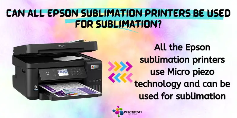 Can All Epson Sublimation Printers Be Used For Sublimation?