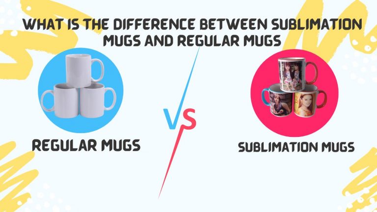 Sublimation Mugs Vs Regular Mugs | Main Difference Between Them