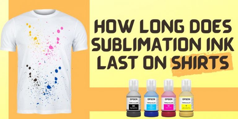 How Long Does Sublimation Ink Last On Shirts-Epson, Sawgrass