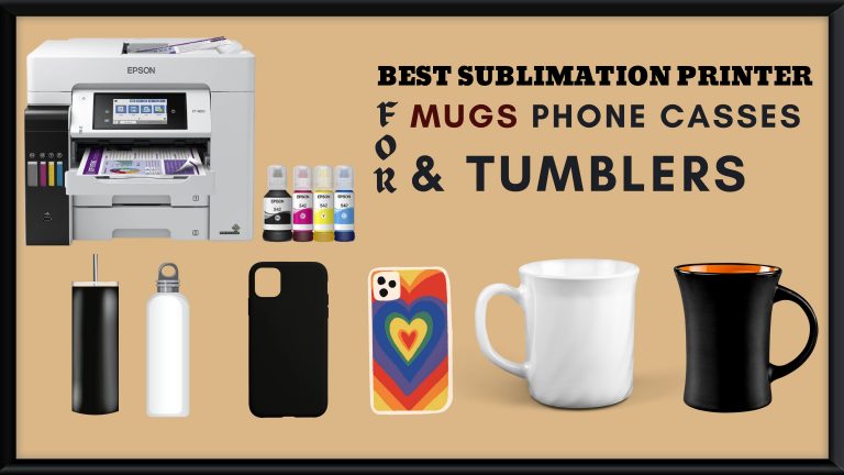 Best Sublimation Printer For Mugs, Tumblers & Phone Cases