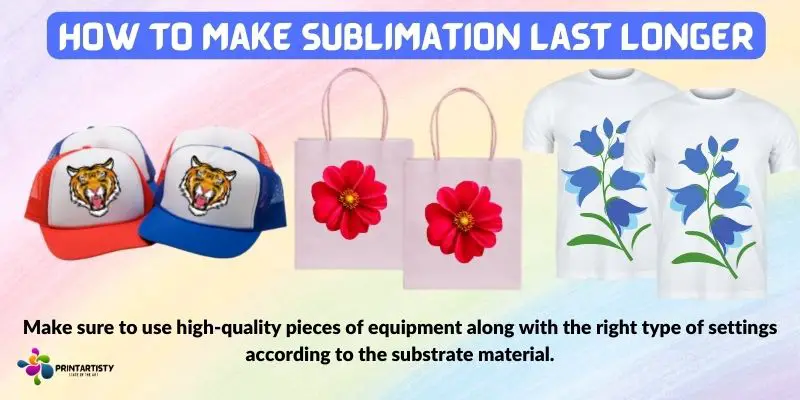 How To Make Sublimation Last Longer