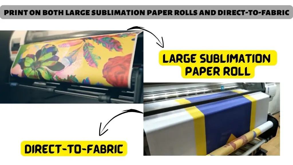print on both large sublimation paper rolls and direct-to-fabric.