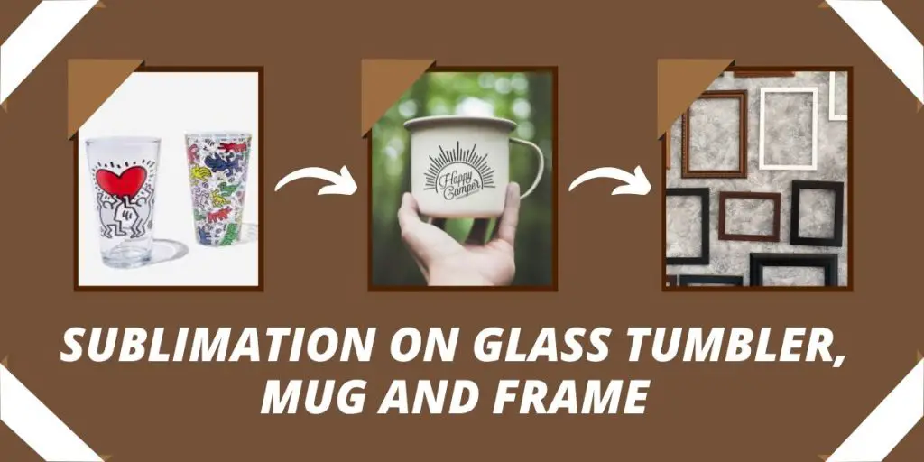 sublimation on glass tumbler and frame