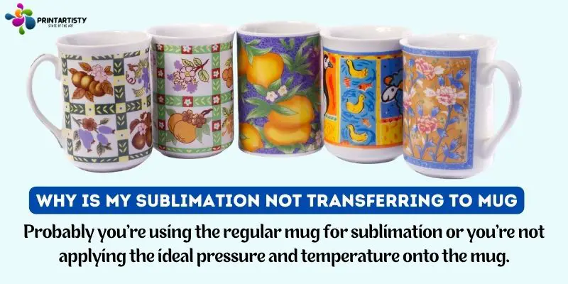 Why Is My Sublimation Not Transferring To Mug
