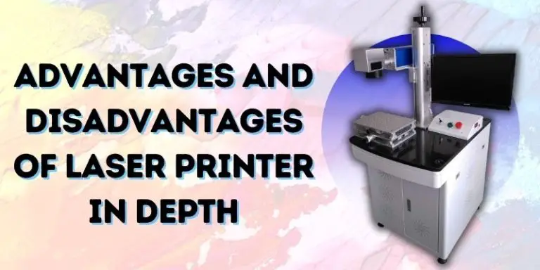 Advantages And Disadvantages Of Laser Printer In Depth