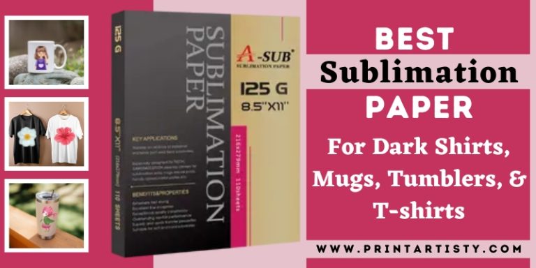 Best Sublimation Paper | For Dark Fabric Tumblers With Epson
