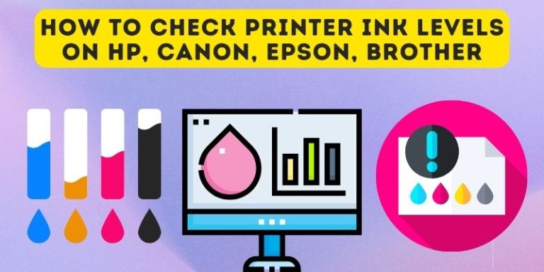 How To Check Printer Ink Levels On HP, Canon, Epson, Brother