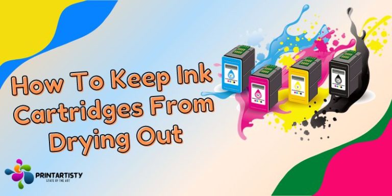 How To Keep Ink Cartridges From Drying Out When Opened