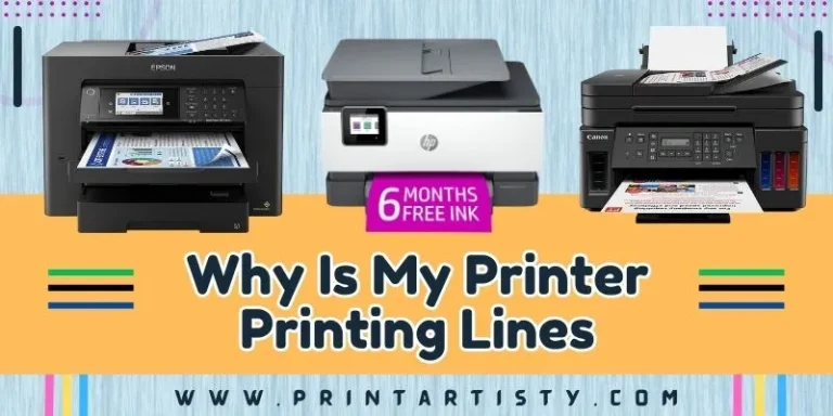 Why Is My Printer Printing Lines | Epson, Canon, HP