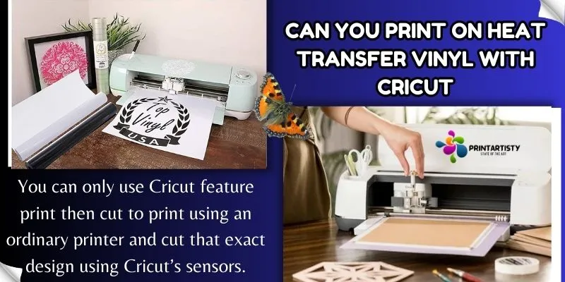 Can You Print On Heat Transfer Vinyl With Cricut
