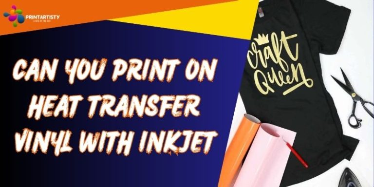 Can You Print On Heat Transfer Vinyl With Inkjet