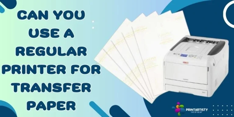 Can You Use A Regular Printer For Transfer Paper