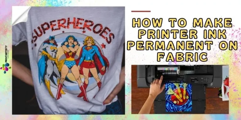 How To Make Printer Ink Permanent On Fabric | 5 Useful Tips
