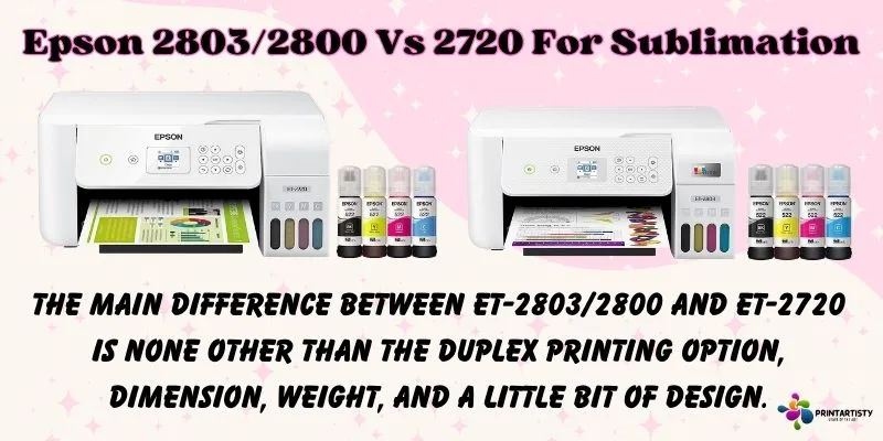 Epson 28032800 Vs 2720 For Sublimation