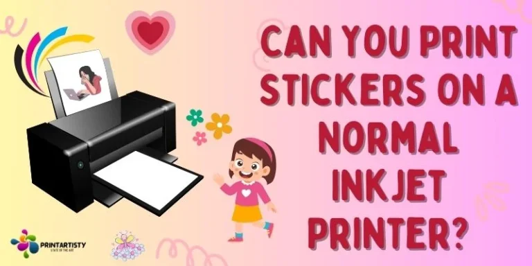 Can You Print Stickers On A Normal Printer | Inkjet, Laser, Canon & HP