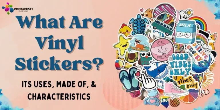 What Are Vinyl Stickers | Its Uses, Made of, & Characteristics