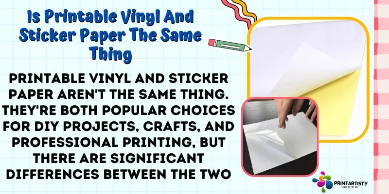 Is Printable Vinyl And Sticker Paper The Same Thing