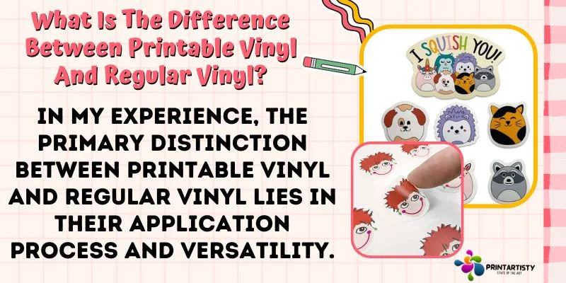What Is The Difference Between Printable Vinyl And Regular Vinyl